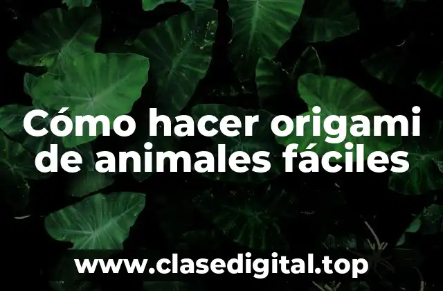 Cómo hacer origami de animales fáciles