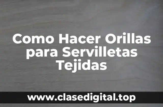 Como Hacer Orillas para Servilletas Tejidas