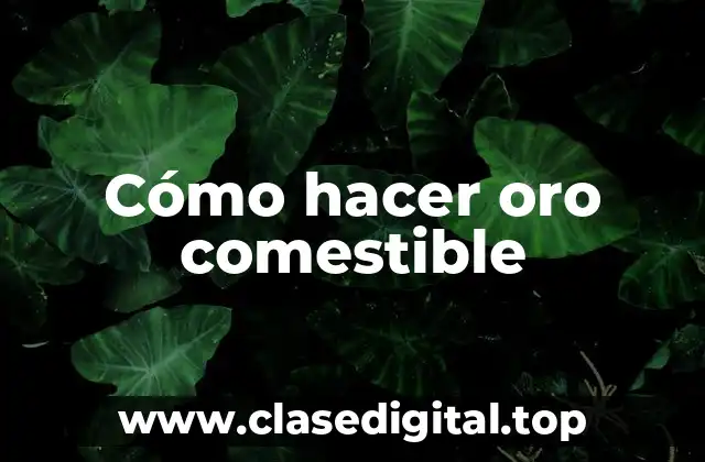 Cómo hacer oro comestible