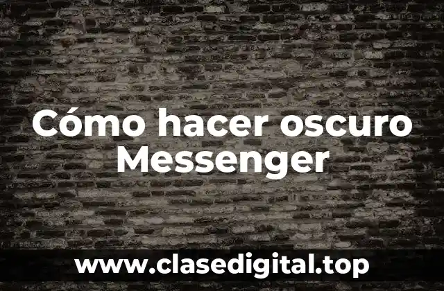 Cómo hacer oscuro Messenger