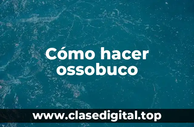 Cómo hacer ossobuco