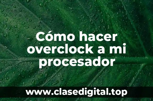 Cómo hacer overclock a mi procesador
