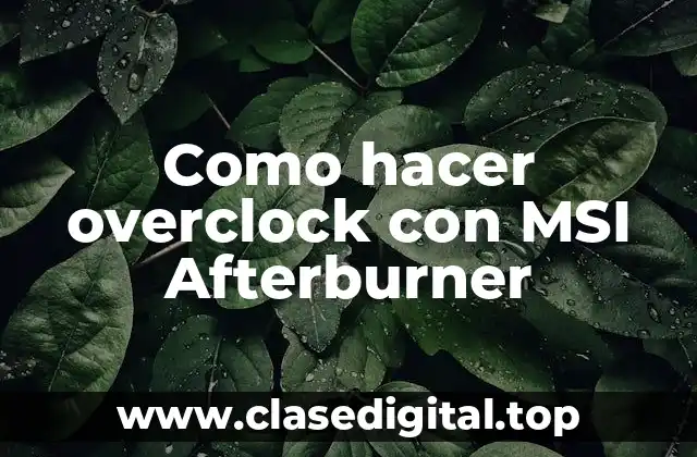 Como hacer overclock con MSI Afterburner