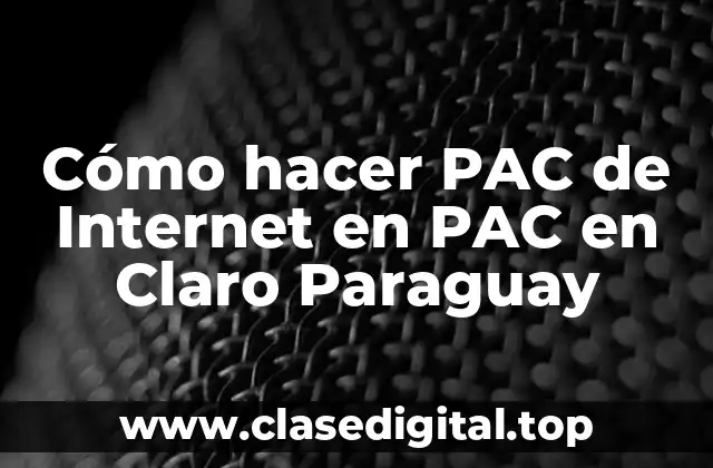 Cómo hacer PAC de Internet en PAC en Claro Paraguay