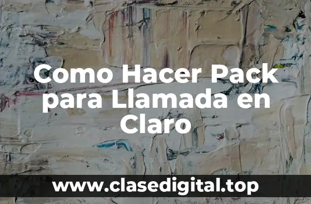 Como Hacer Pack para Llamada en Claro