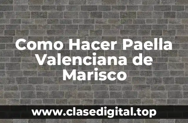 Como Hacer Paella Valenciana de Marisco