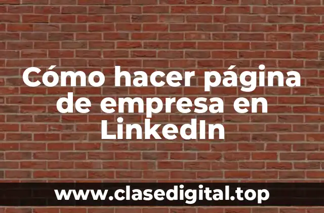 ¿Qué es una página de empresa en LinkedIn?