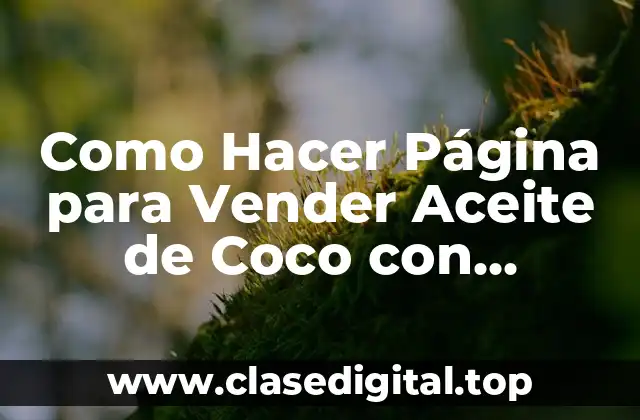 Como Hacer Página para Vender Aceite de Coco con Documento
