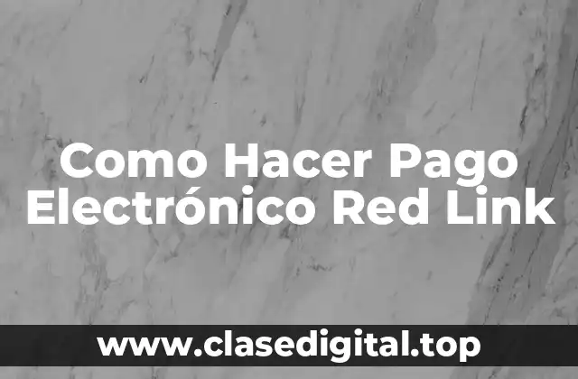 Como Hacer Pago Electrónico Red Link