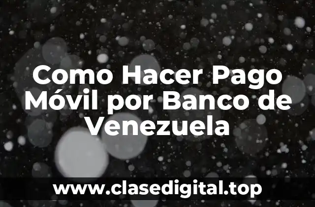 Como Hacer Pago Móvil por Banco de Venezuela
