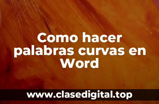 Como hacer palabras curvas en Word