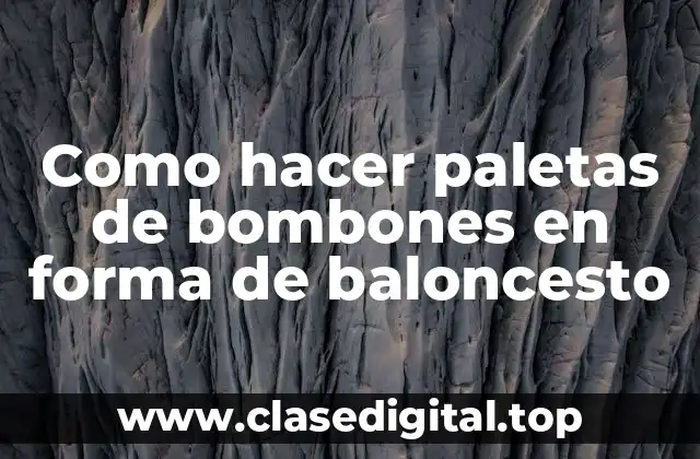 Como hacer paletas de bombones en forma de baloncesto