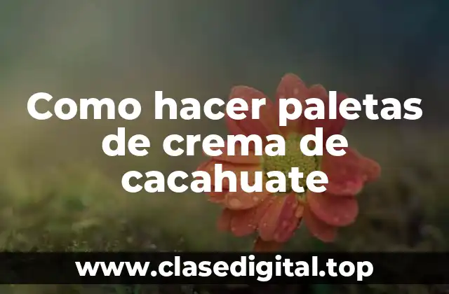Como hacer paletas de crema de cacahuate