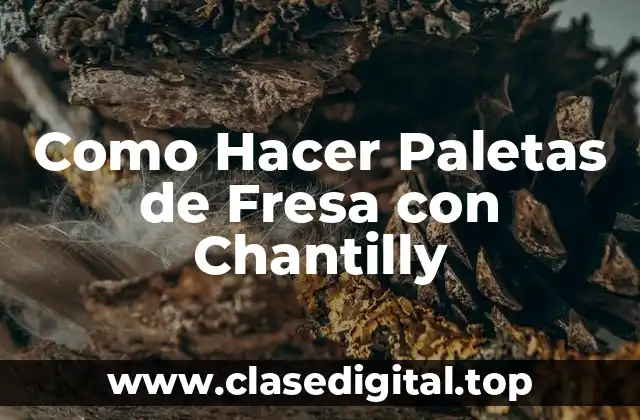 Como Hacer Paletas de Fresa con Chantilly