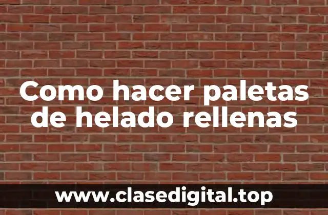 Como hacer paletas de helado rellenas