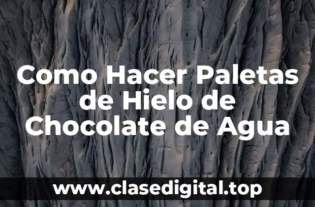 Como Hacer Paletas de Hielo de Chocolate de Agua