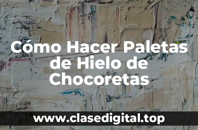 ¿Qué Son las Paletas de Hielo de Chocoretas?