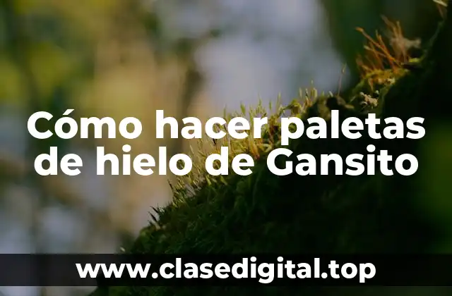 Cómo hacer paletas de hielo de Gansito