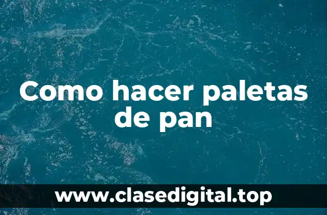 Como hacer paletas de pan