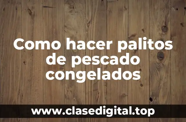 Como hacer palitos de pescado congelados