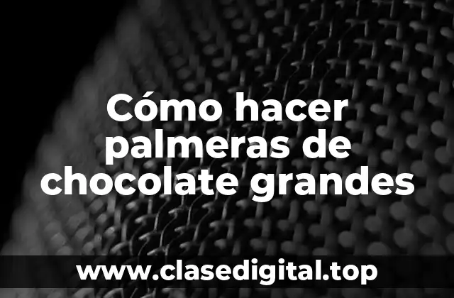 Cómo hacer palmeras de chocolate grandes