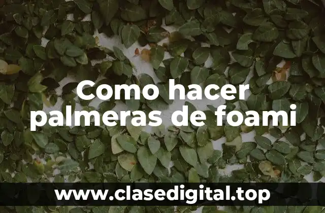Como hacer palmeras de foami