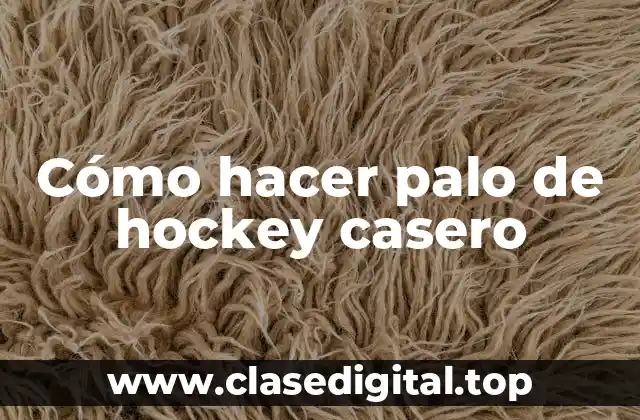Cómo hacer palo de hockey casero
