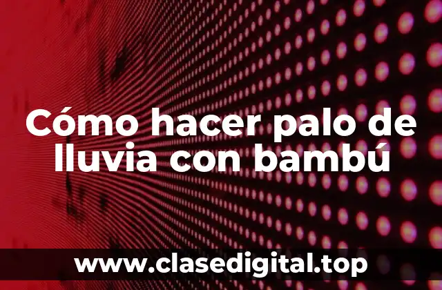 Cómo hacer palo de lluvia con bambú