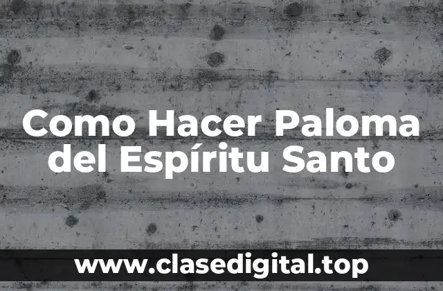Como Hacer Paloma del Espíritu Santo