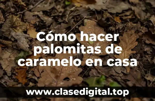 Cómo hacer palomitas de caramelo en casa