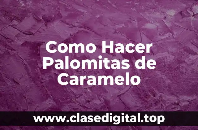 Que Son Palomitas de Caramelo