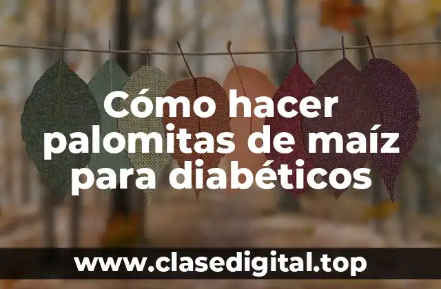 Cómo hacer palomitas de maíz para diabéticos