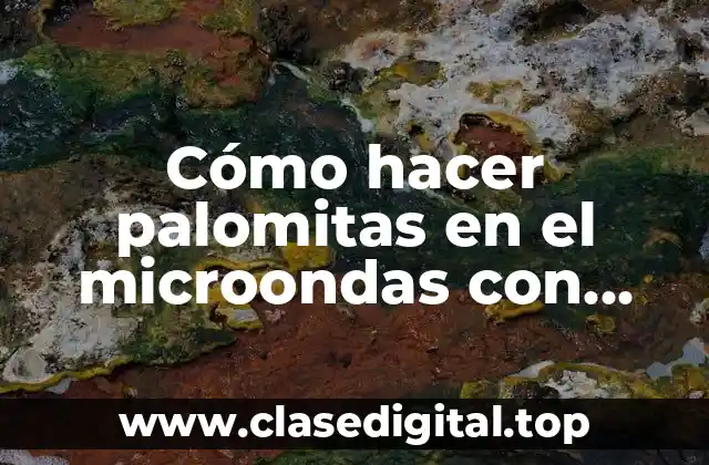 Cómo hacer palomitas en el microondas con agua