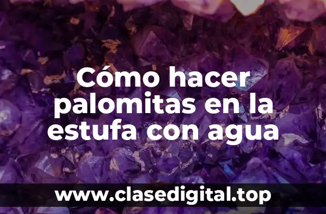 Cómo hacer palomitas en la estufa con agua