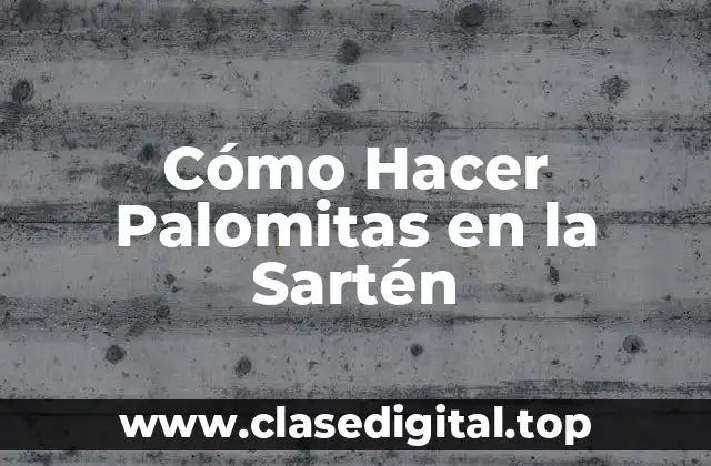 Cómo Hacer Palomitas en la Sartén