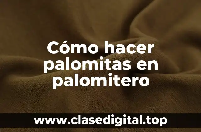 Cómo hacer palomitas en palomitero
