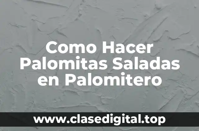 Como Hacer Palomitas Saladas en Palomitero
