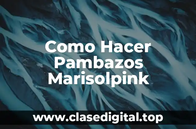 ¿Qué son los Pambazos Marisolpink?
