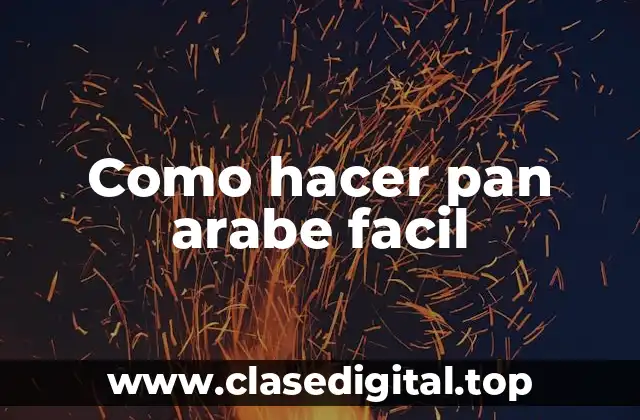 Como hacer pan arabe facil