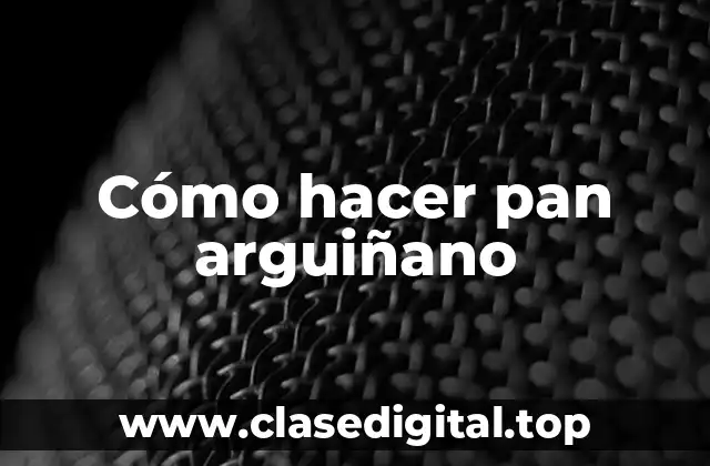 Cómo hacer pan arguiñano