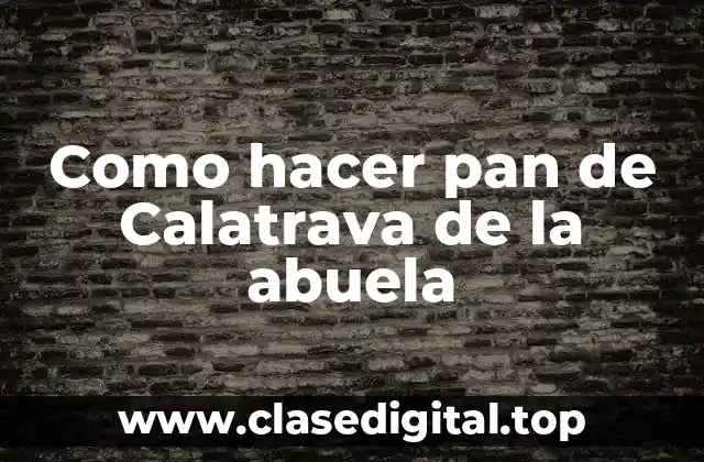 Como hacer pan de Calatrava de la abuela