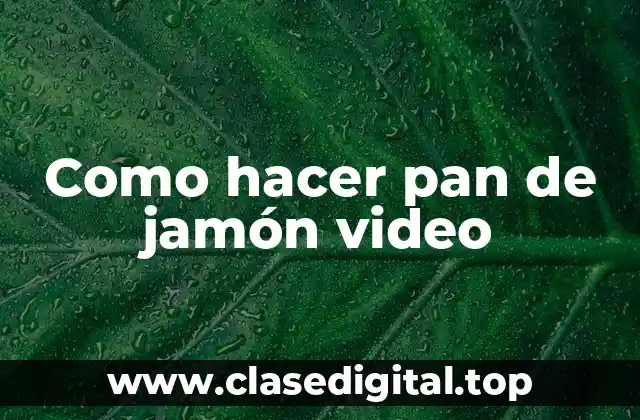 Como hacer pan de jamón video