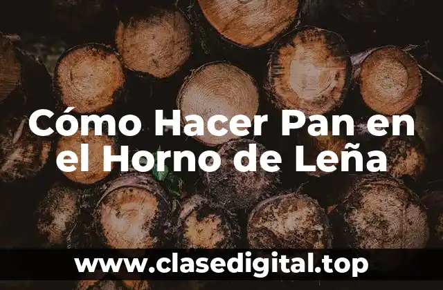 Cómo Hacer Pan en el Horno de Leña
