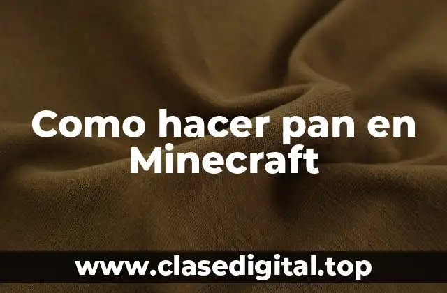 Como hacer pan en Minecraft