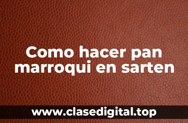 Como hacer pan marroqui en sarten