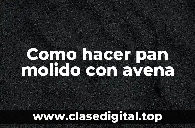Como hacer pan molido con avena