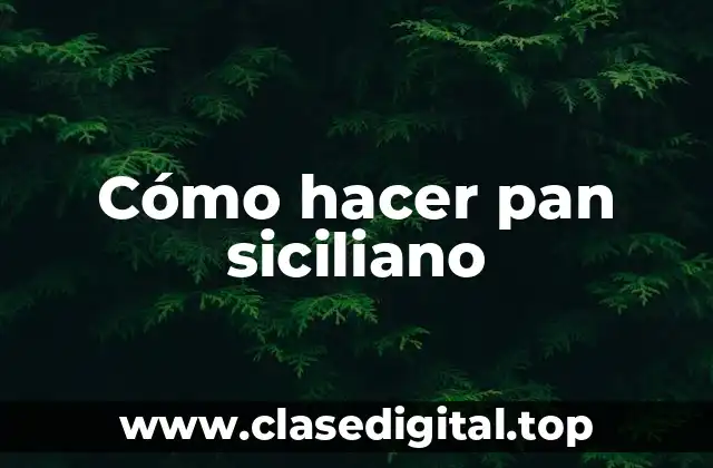 Cómo hacer pan siciliano