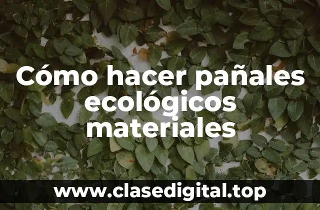 Cómo hacer pañales ecológicos materiales