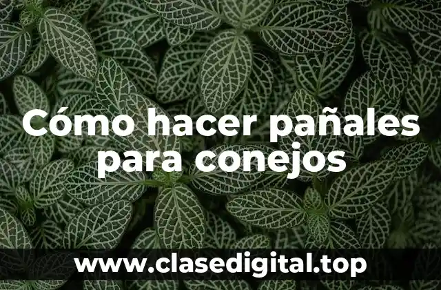 Cómo hacer pañales para conejos
