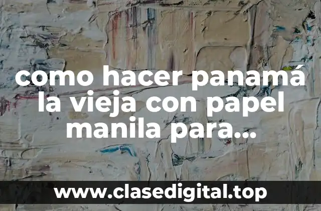 como hacer panamá la vieja con papel manila para maqueta